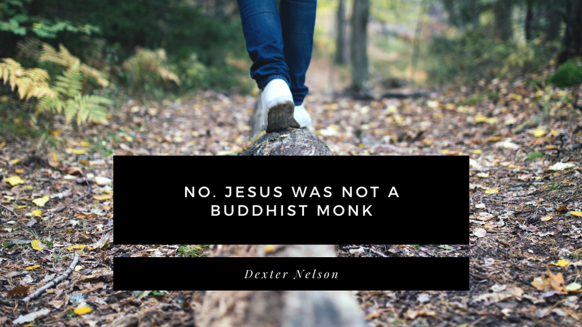 No. Jesus Was Not A Buddhist Monk